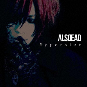 ALSDEAD/Separator ［CD+DVD］＜初回生産限定盤＞