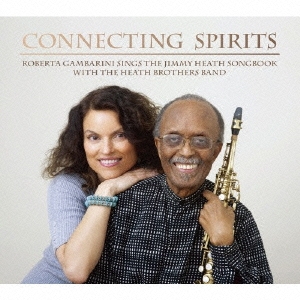 Connecting Spirits/Roberta Gambarini Sings The Jimmy Heath Songbook