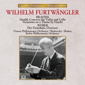 ヴィルヘルム・フルトヴェングラー/ブラームス:ヴァイオリンとチェロのための二重協奏曲 ハイドンの主題による変奏曲