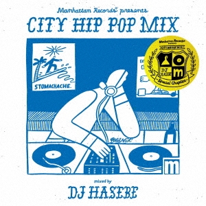 Manhattan Records presents CITY HIP POP MIX - Special Chapter - mixed by DJ HASEBE