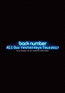 back number/All Our Yesterdays Tour 2017 at SAITAMA SUPER ARENA