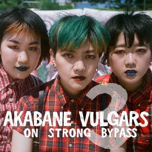 Akabane Vulgars on Strong Bypass/3[BAMCD-2]