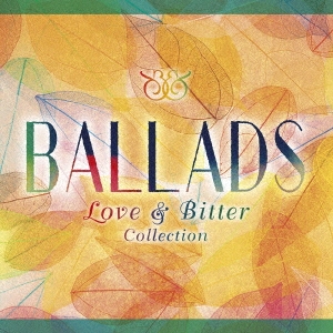 BALLADS Love & Bitter Collection