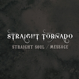 STRAIGHT TORNADO/STRAIGHT SOUL[MAYJ197644]