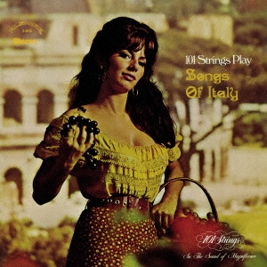 101 Strings Orchestra/Songs of Italy +2(カンツォーネ名曲集/サンタ・ルチア)[CDSOL-46853]