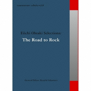 commmons: schola vol.8 Eiichi Ohtaki Selections:The Road to Rock