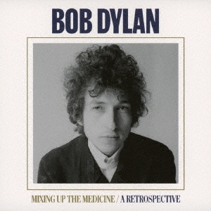 Bob Dylan/はじめてディラン:Mixing Up The Medicine＜完全生産限定盤＞