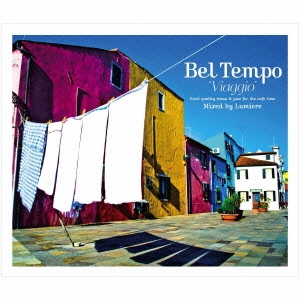 Bel Tempo "Viaggio" ～good quality bossa & jazz for the cafe time～ Mixed by Lumiere