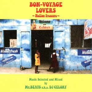 BON-VOYAGE LOVERS ～Mellow Treasure～ Music Selected and Mixed by Mr.BEATS a.k.a DJ CELORY