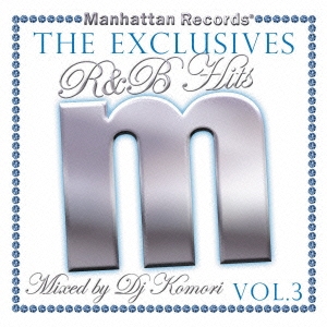 Manhattan Records "The Exclusives" R&B Hits Vol.3 Mixed by DJ KOMORI