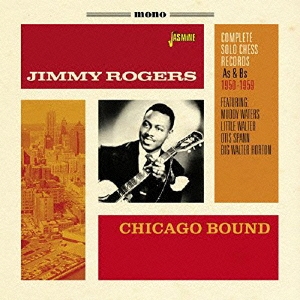 Jimmy Rogers/シカゴ・バウンド ＜コンプリート・ソロ・チェス