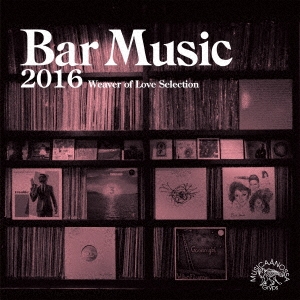 ¼Ҿ/Bar Music 2016 Weaver of Love Selection CD+7inchϡס[MNGP-11]