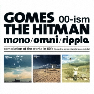 GOMES THE HITMAN/00-ism [mono/omni/ripple] compilation of the works in 00's(including some miscellaneous debris)[VPCC-86203]