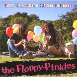 the Floppy-Pinkies/Let's Talk About Glitter Balloons[GR-001]