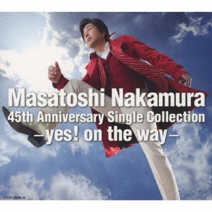 Masatoshi Nakamura 45th Anniversary Single Collection-yes! on the way-＜通常盤＞