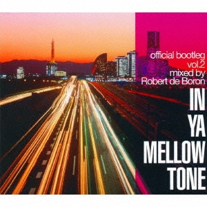Robert de Boron/IN YA MELLOW TONE official bootleg vol.2 mixed by Robert de Boron[GTXC-037]