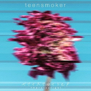 teensmoker/There is a light ep[FIX123]