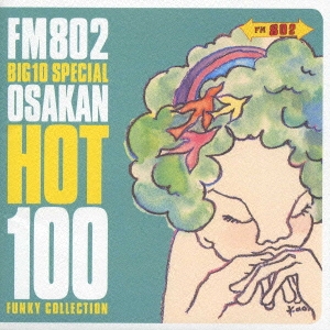 FM802 BIG 10 SPECIAL OSAKAN HOT 100 FUNKY COLLECTION