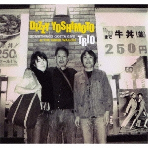 Dizzy YOSHIMOTO trio/SOMETHINGS GOTTA GIVE AT THE BANDWAGON[BWCD-5022]