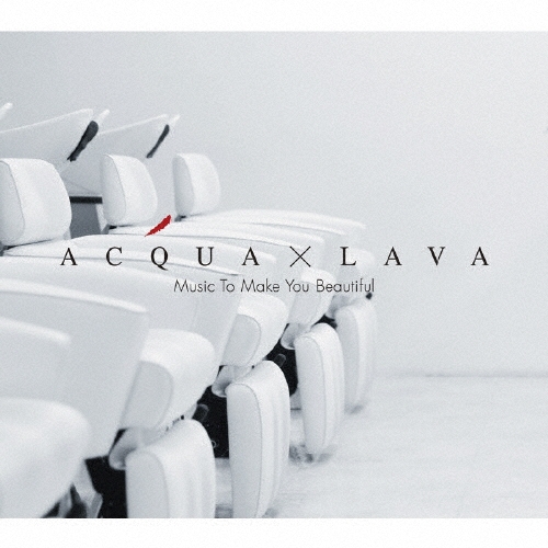 アクア×LAVA : ミュージック・トゥ・メイク・ユー・ビューティフル