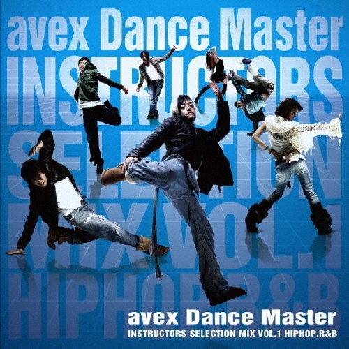 avex Dance Master Instructors Selection mix vol.1 ～HIPHOP, R&B～