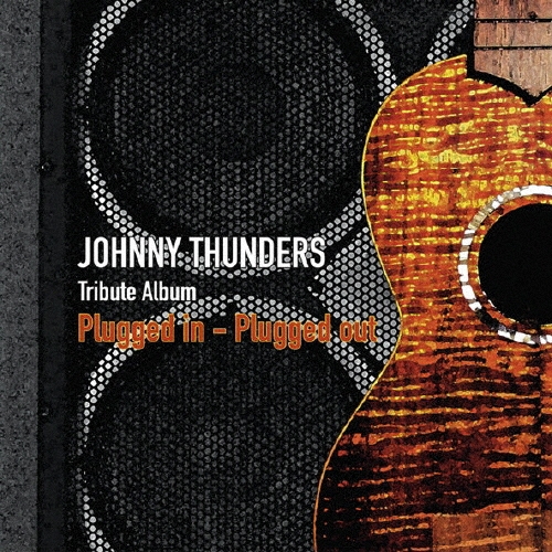 ジョニー・サンダース・トリビュート プラグド・イン - プラグド・アウト