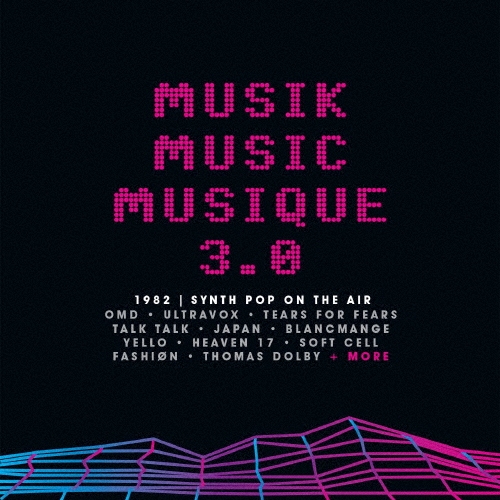 ムジーク・ミュージック・ムジーク 3.0:1982シンセ・ポップ・オン・ジ・エアー