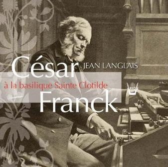 Franck: Organ Works - A la Basilique Sainte Clotilde