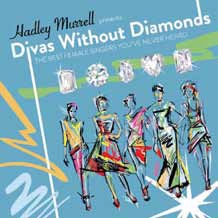 DIVAS WITHOUT DIAMONDS THE BEST FEMALE SINGERS YOU'VE NEVER HEARD!