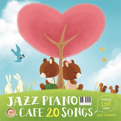 Jazz Paradise カフェで流れるジャズピアノ Forever Love Songs