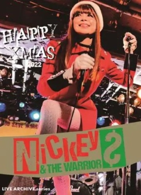 NICKEY &THE WARRIORS/HAPPY XMAS 2022 LIVE AT LOFT Complete Show[WCDV003]