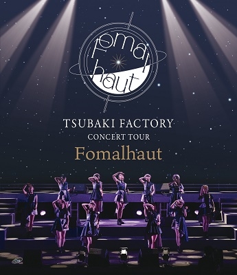 つばきファクトリー CONCERT TOUR ~Fomalhaut~ つばきファクトリー CONCERT TOUR ~Fomalhaut~
