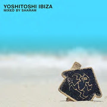 Yoshitoshi Ibiza Mixed by Sharam Yoshitoshi Ibiza Mixed by Sharam