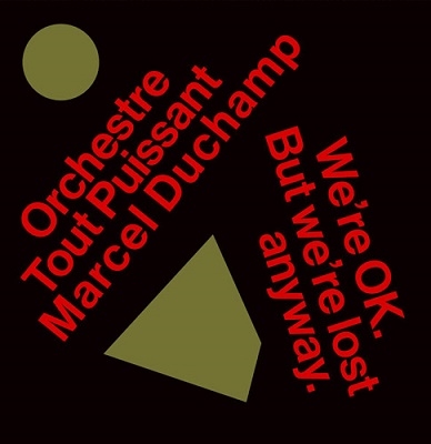 Orchestre Tout Puissant Marcel Duchamp/We're OK. But We're Lost Anyway[AD6752C]
