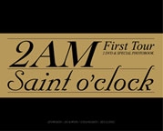 Saint o'clock : 2011 2AM First Tour ［2DVD+写真集］
