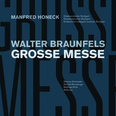 Walter Braunfels: Grosse Messe Op.37 Walter Braunfels: Grosse Messe Op.37