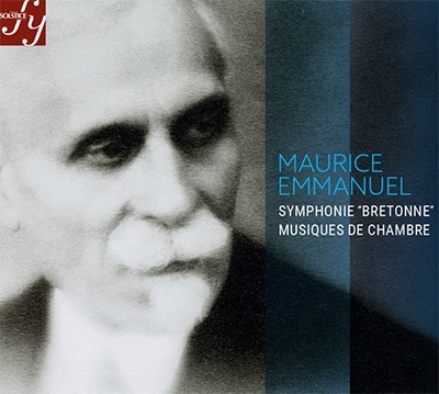 モーリス・エマニュエル: チェロ・ソナタ Op.2、クラリネット、フルートとピアノのためのソナタ、交響曲第2番「ブルターニュ」、他