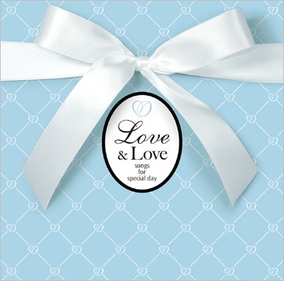 LOVE & Love -Songs for Special Day- LOVE & Love -Songs for Special Day-