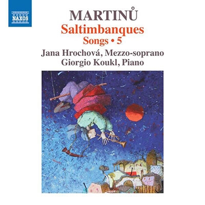 Martinu: Saltimbanques - Songs Vol.5