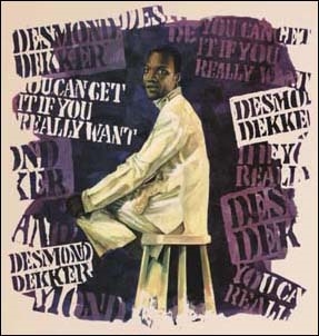 Desmond Dekker/You Can Get It If You Really Want