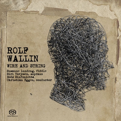 Rolf Wallin: Wire and String, Imella, The Age of Wire and String, etc