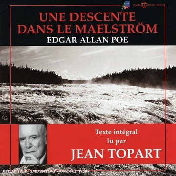 Une Descente dans le Maelstrom: Edgar Allen Poe *