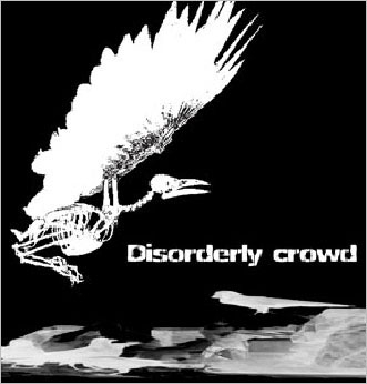 Disorderly crowd （烏合の衆）