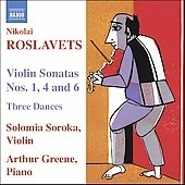 ROSLAVETS:VIOLIN SONATA NO.1/4/6/3 DANCES:SOLOMIA SOROKA(vn)/ARTHUR GREENE(p) ROSLAVETS:VIOLIN SONATA NO.1/4/6/3 DANCES:SOLOMIA SOROKA(vn)/ARTHUR GREENE(p)