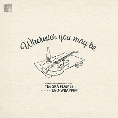 SKA FLAMES/A1.The SKA FLAMES meets EGO-WRAPPIN'「Wherever you may