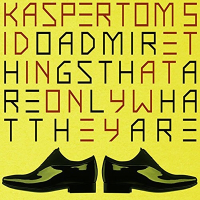 I Do Admire Things That Are Only What They Are