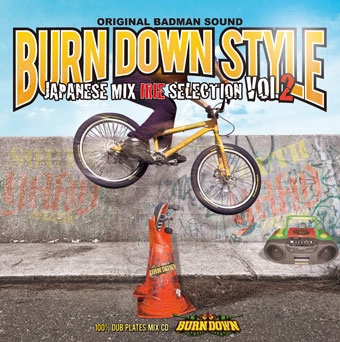 BURN DOWN STYLE JAPANESE MIX -IRIE SELECTION VOL.2-