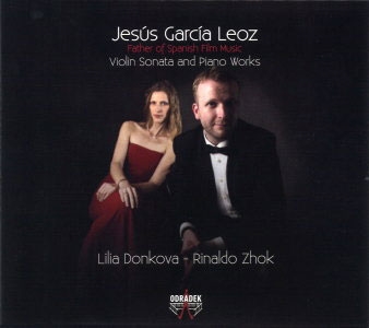 Jesus Garcia Leoz: Father Of Spanish Film Music - Violin Sonata And Piano Works Jesus Garcia Leoz: Father Of Spanish Film Music - Violin Sonata And Piano Works