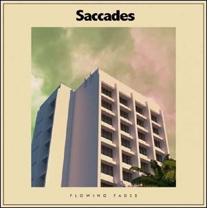 Saccades/Flowing Fadesס[FC144V12]
