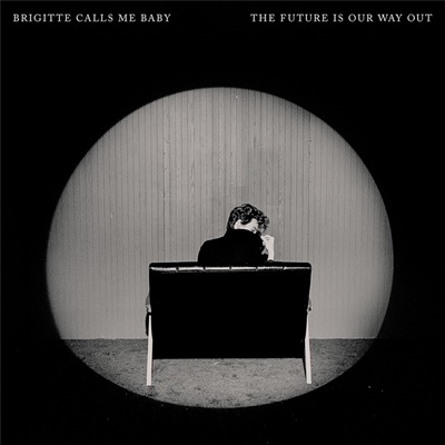 Brigitte Calls Me Baby/The Future Is Our Way Out[ATO0677LP]